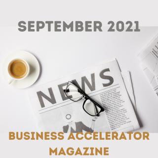 In case you missed our September 2021 Business Accelerator Magazine…